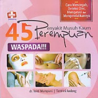 Image of 45 Penyakit Musuh Kaum Perempuan Waspada!!!