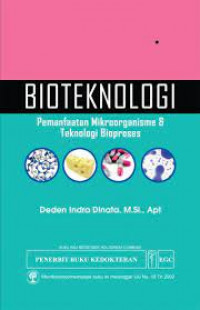 Image of Bioteknologi : Pemanfaatan mikroorganisme dan teknologi bioproses