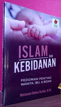 Image of Islam Dan Kebidanan : Pedoman Penting Wanita, Ibu, & Bidan