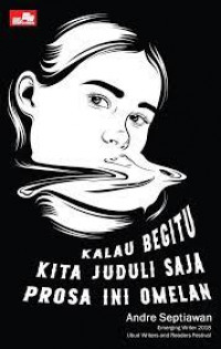 Image of Kalau begitu kita juduli saja prosa ini omelan