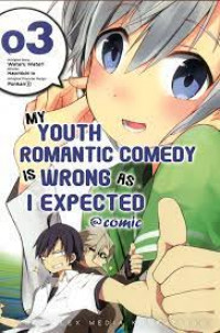 Image of My Youth Romantic Comedy is Wrong as I Expected @comic volume 03