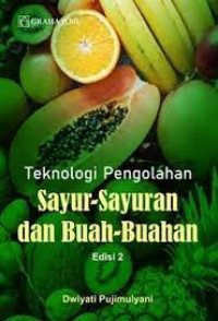 Image of Teknologi pengolahan sayur sayuran dan buah buahan
