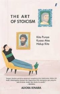 Image of the art of stoicism : kita punya kuasa atas hidup kita